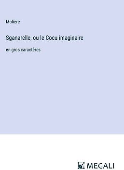 Sganarelle, ou le Cocu imaginaire