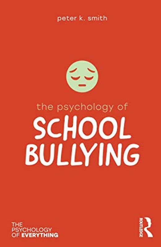 The Psychology of School Bullying