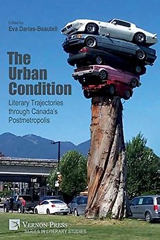 The Urban Condition: Literary Trajectories through Canada's Postmetropolis (Literary Studies)