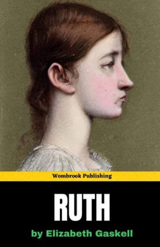 Ruth: Love, scandal, and the fight for redemption in Victorian England (Annotated)