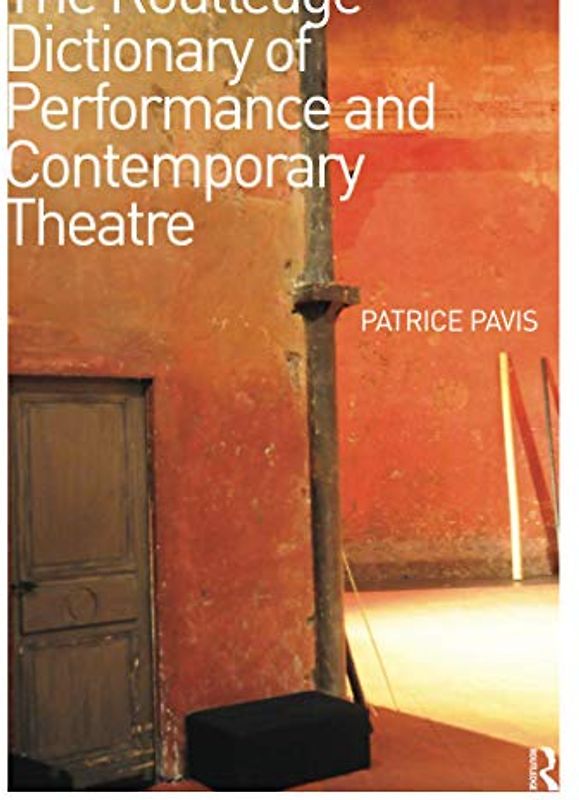 The Routledge Dictionary of Performance and Contemporary Theatre