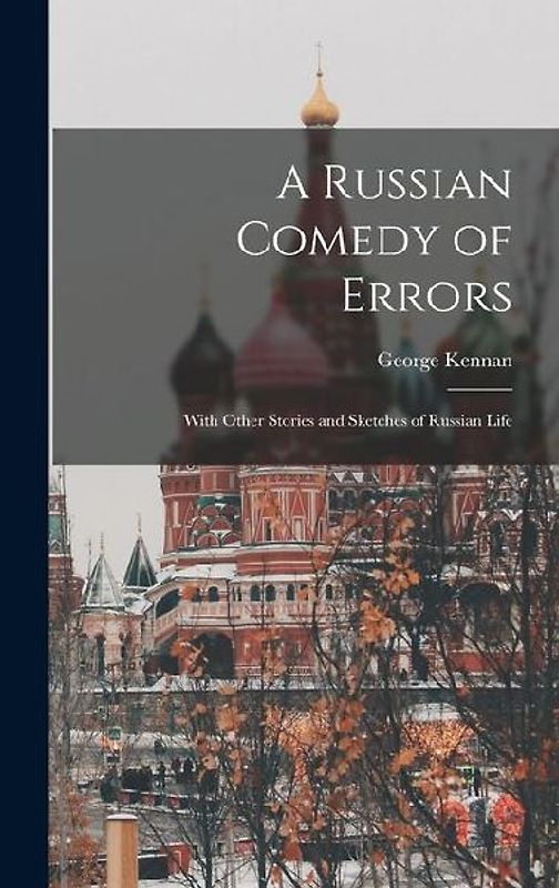 A Russian Comedy of Errors: With Other Stories and Sketches of Russian Life