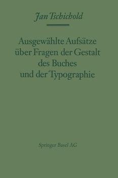 Ausgewählte Aufsätze über Fragen der Gestalt des Buches und der Typographie