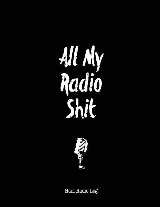 All My Radio Shit, Ham Radio Log