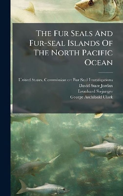 The Fur Seals And Fur-seal Islands Of The North Pacific Ocean