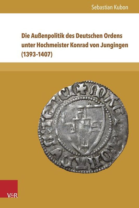 Die Außenpolitik des Deutschen Ordens unter Hochmeister Konrad von Jungingen (1393–1407)