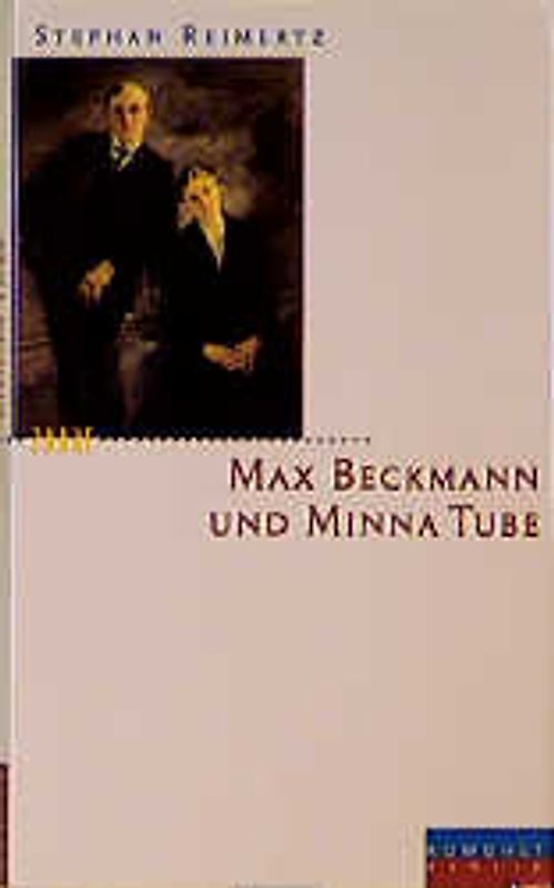 Max Beckmann und Minna Tube. Eine Liebe im Porträt