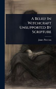 A Belief In Witchcraft Unsupported By Scripture