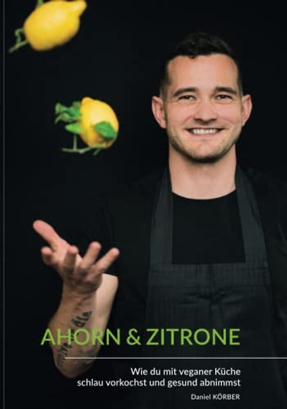 AHORN & ZITRONE: Vegan vorkochen und gesund abnehmen - Kochbuch