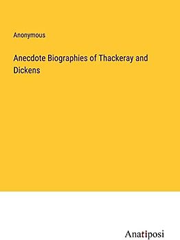 Anecdote Biographies of Thackeray and Dickens