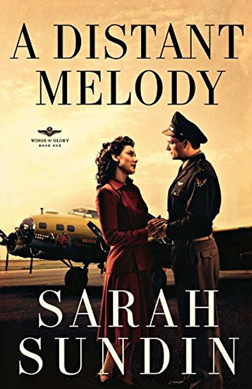A Distant Melody (Wings of Glory, Book One) - Sundin, Sarah