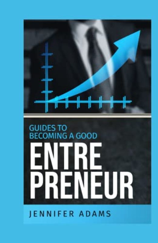 Guides to Becoming a Good Entrepreneur
