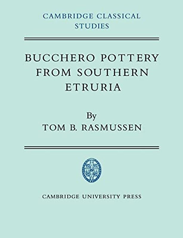 Bucchero Pottery from South Etruria (Cambridge Classical Studies)