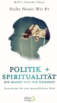 Politik + Spiritualität: Die Macht und die Weisheit