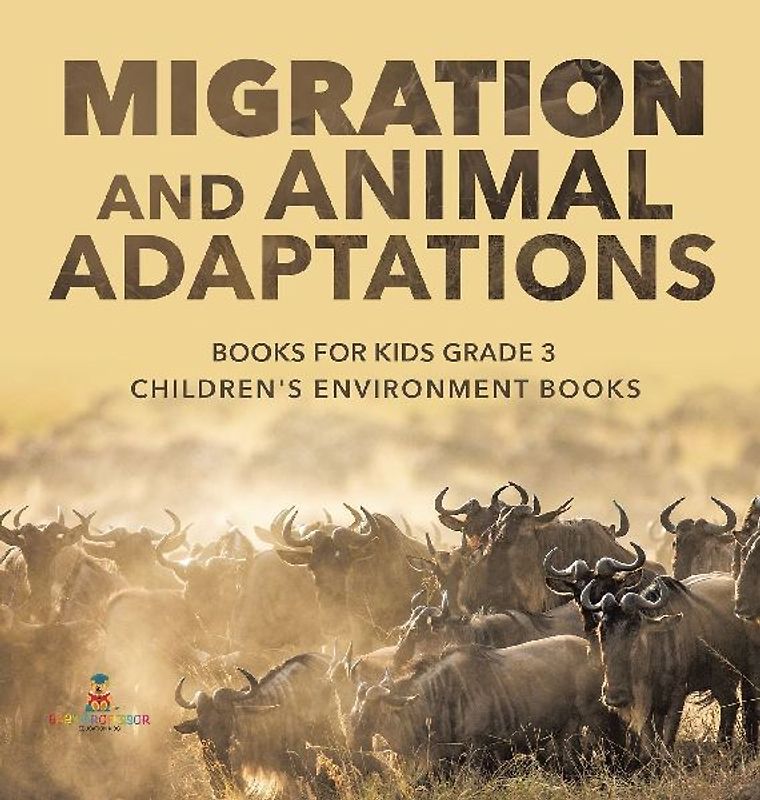 Migration and Animal Adaptations Books for Kids Grade 3 | Children's Environment Books