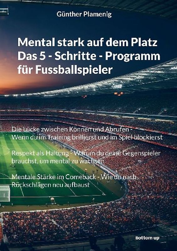 Mental stark auf dem Platz   Das 5 - Schritte - Programm für Fussballspieler