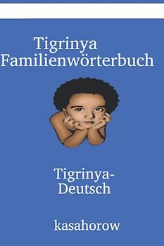 Tigrinya Familienwörterbuch: Tigrinya-Deutsch (Deutsch Tigrinya)