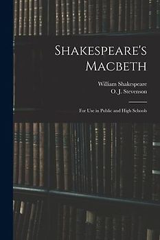 Shakespeare's Macbeth: for Use in Public and High Schools