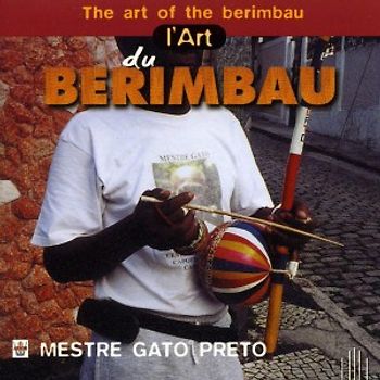 Gato Preto - The Art of the Berimbau