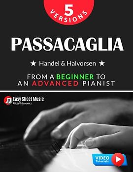 Passacaglia - Handel & Halvorsen 5 Versions I From a Beginner to an Advanced Pianist: Easy / Medium / Original Sheet Music for Students Kids Adults I Piano Duet I Video Tutorials