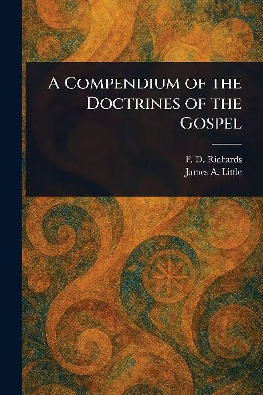 A Compendium of the Doctrines of the Gospel