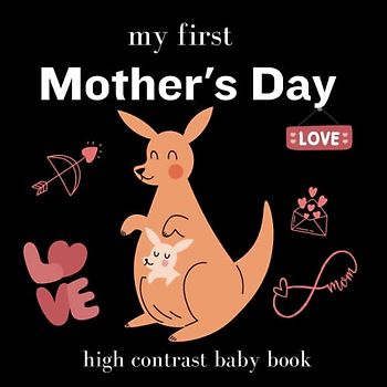 my first Mother's Day high contrast baby book: Black and White Pictures For Happy Mothers Day for Infant Images Perfect 1st Babies Visual Sensory ... Gift - High Contrast Baby Books for Infants.