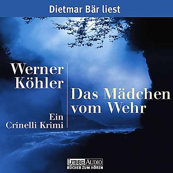 Das Mädchen vom Wehr. Ein Crinelli Krimi