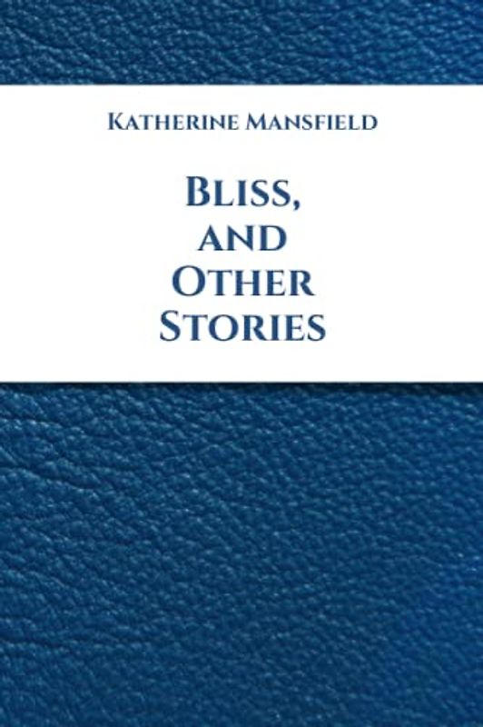 Bliss, and Other Stories
