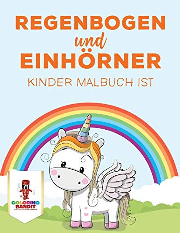 Regenbogen und Einhörner: Kinder Malbuch ist