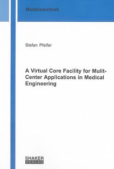 A Virtual Core Facility for Mulit-Center Applications in Medical Engineering