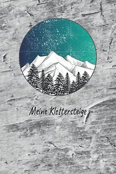 Meine Klettersteige: Klettersteigtagebuch | Klettersteiglogbuch für 58 Touren zum selbst ausfüllen | Berge mit Holzgrunge | Handliches 6" x 9", ca. DIN A5