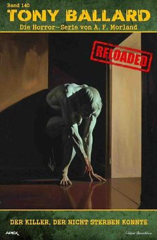 Tony Ballard - Reloaded, Band 140: Der Killer, der nicht sterben konnte