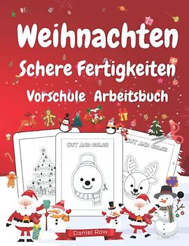 Weihnachten Schere Fertigkeiten Vorschule Arbeitsbuch: Bezaubernde Kinder lernen zu schneiden Aktivitätsbuch Weihnachtsmann, Weihnachtsbaum, Schneemann und mehr zum Ausschneiden und Kleben!