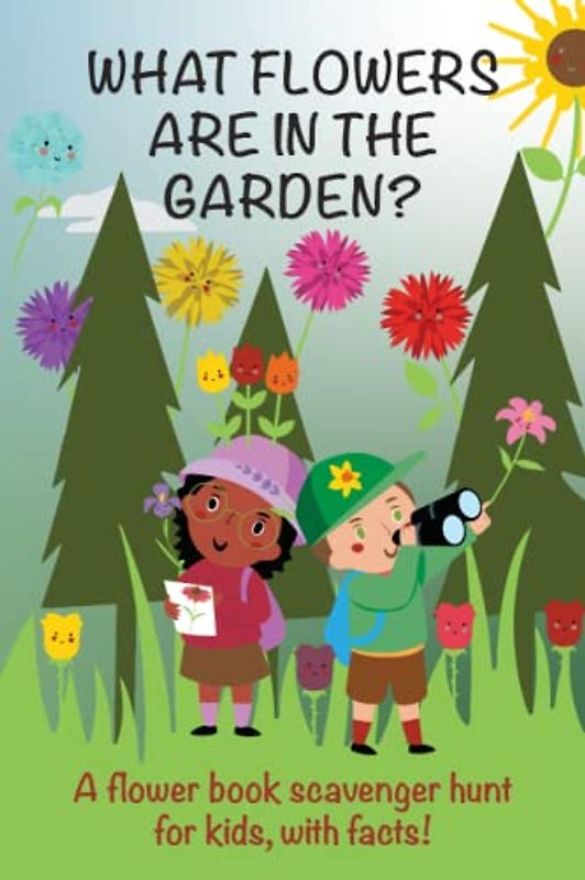 What Flowers are in the Garden?: A Flower Book Scavenger Hunt For Kids!