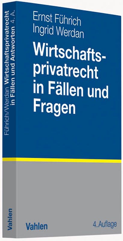 Wirtschaftsprivatrecht in Fällen und Fragen. Übungsfälle und Wiederholungsfragen zur Vertiefung des Wirtschaftsprivatrechts