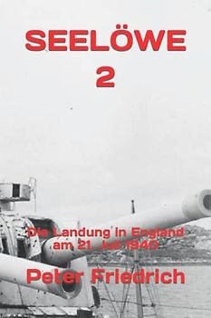 SEELÖWE 2: Die Landung in England am 21. Juli 1940
