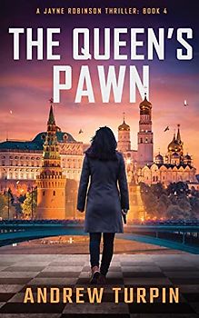 The Queen's Pawn: a spy thriller (A Jayne Robinson Thriller, Book 4)