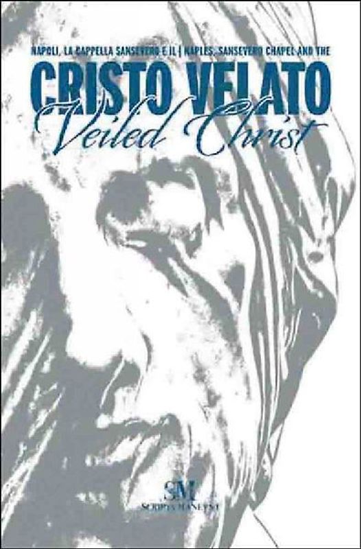 Napoli, La Cappella Sansevero e il Cristo Velato-Naples, Sansevero Chapel and the Veiled Christ