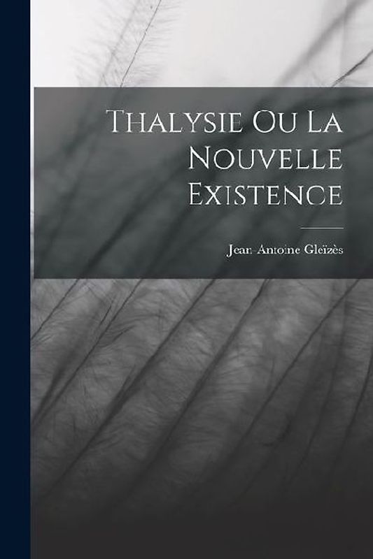 Thalysie Ou La Nouvelle Existence