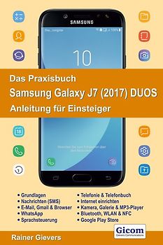 Das Praxisbuch Samsung Galaxy J7 (2017) DUOS - Anleitung für Einsteiger