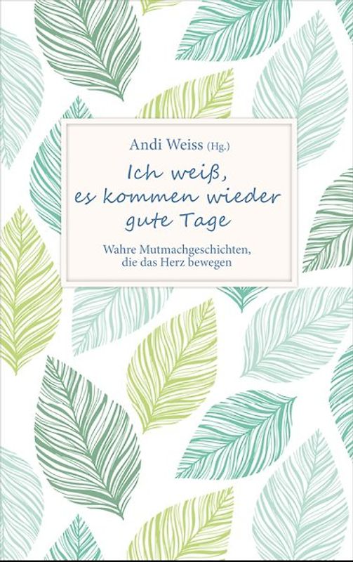 Ich weiß, es kommen wieder gute Tage