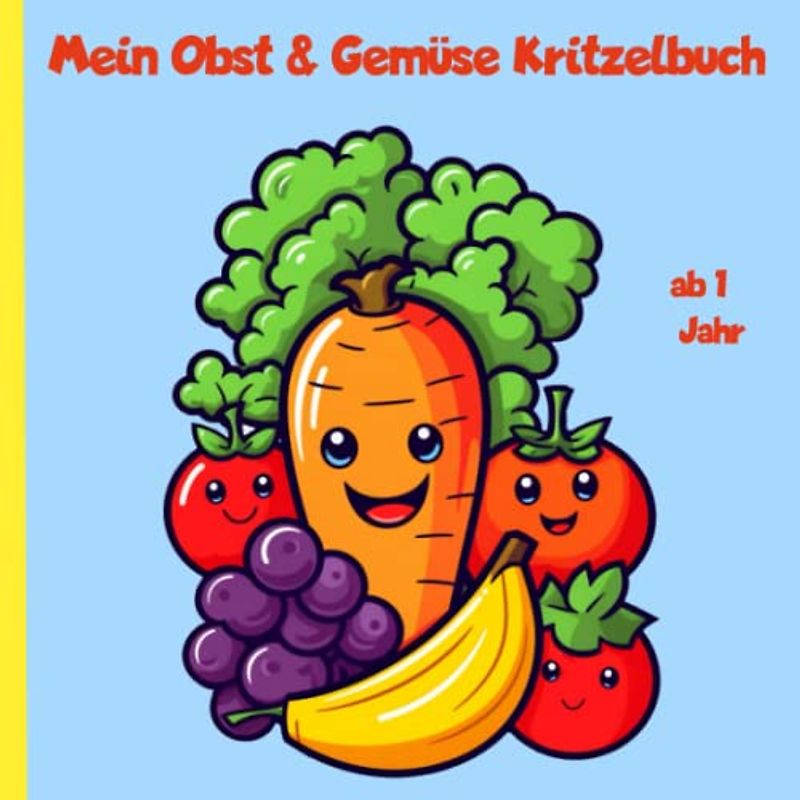 Mein Obst & Gemüse Kritzelbuch: für Kinder ab 1 Jahr, 30 lustige Obst und Gemüse Motive zum Ausmalen, Große Illustrationen zur Förderung der Kreativität und Motorik