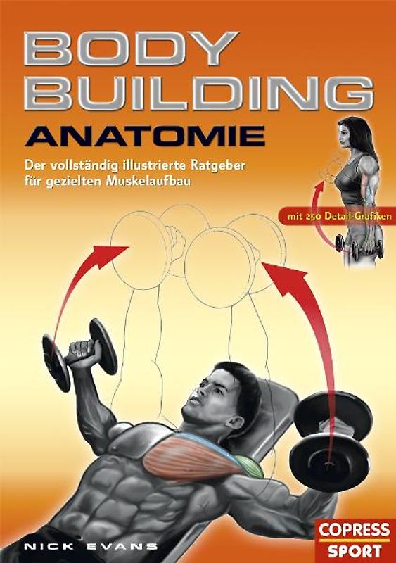 Bodybuilding Anatomie. Der vollständig illustrierte Ratgeber für gezielten Muskelaufbau