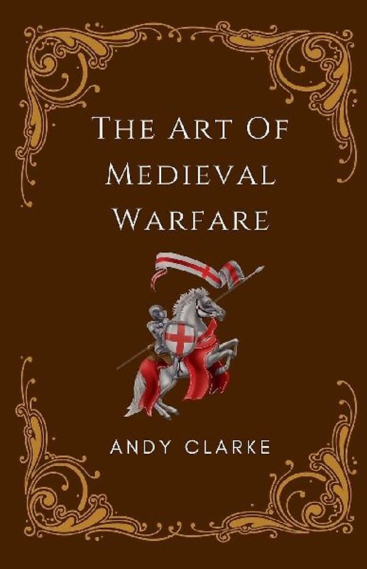 The Art of Medieval Warfare