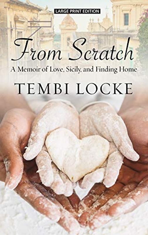 From Scratch: A Memoir of Love, Sicily, and Finding Home