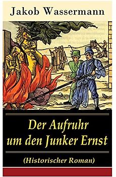 Der Aufruhr um den Junker Ernst: Historischer Roman - Die Zeit der Hexenprozesse