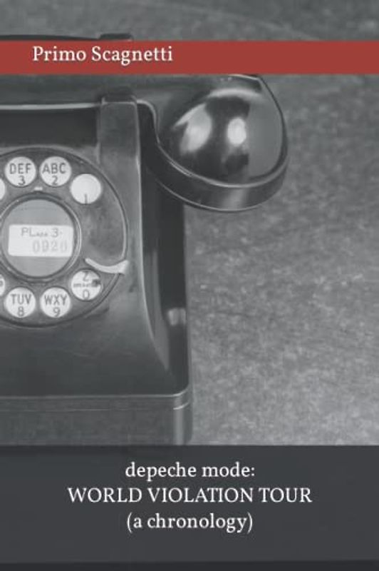 Depeche Mode: The World Violation Tour (A Chronology)