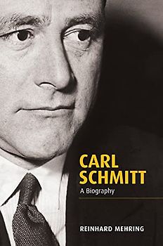 Carl Schmitt: A Biography