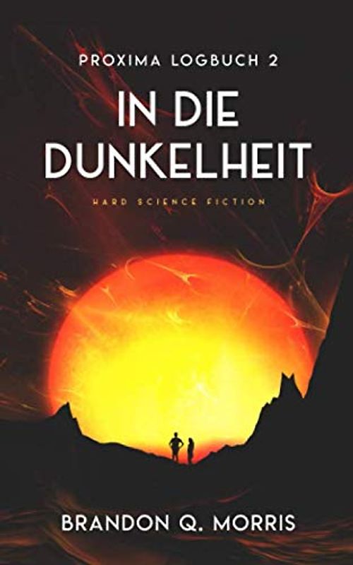 Proxima-Logbuch 2: In die Dunkelheit: Hard Science Fiction