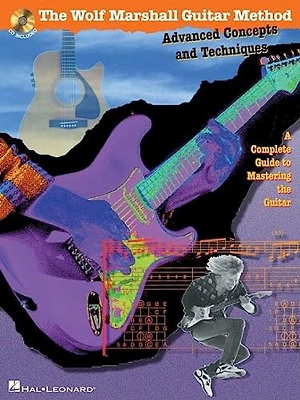 Advanced Concepts and Techniques: A Complete Guide to Mastering the Guitar [With CD] (Wolf Marshall Guitar Method) - Wolf Marshall
